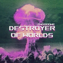 ZMD0ONE - DESTROYER OF WORLDS / HARD PHONK