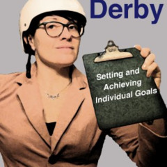 [View] PDF 💛 The Business of Roller Derby: Setting and Achieving Individual Goals by