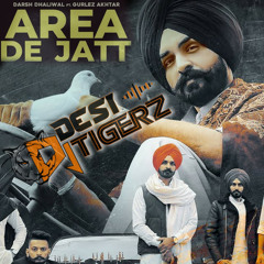 Area De Jatt Dhol Remix(Mastered) Dj Desi Tigerz Darsh Dhaliwal Gurlez Akhtar new punjabi song