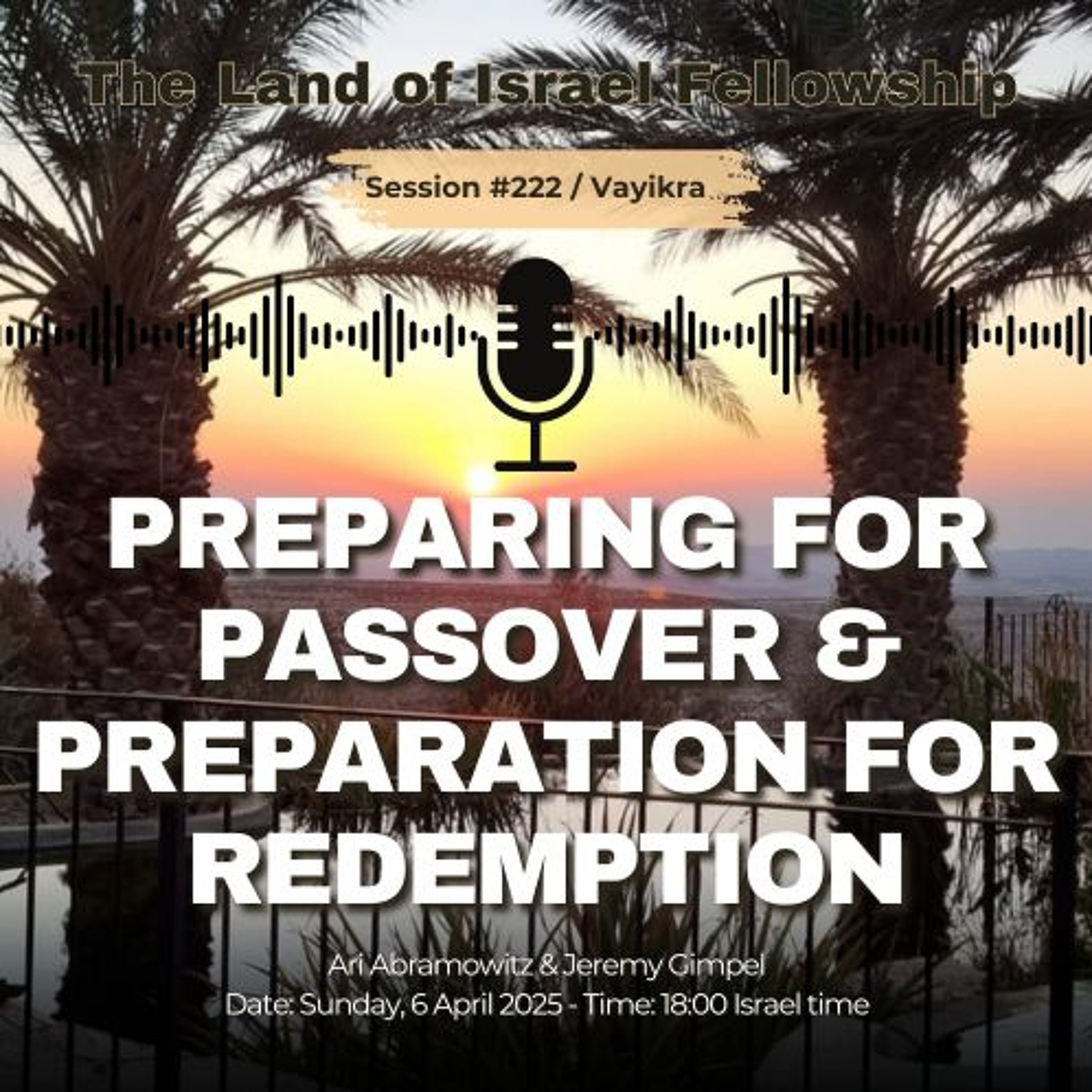 Preparing for Passover & Preparing for Redemption: The Land of Israel Fellowship