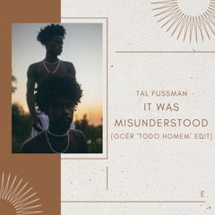 Tal Fussman - It Was Misunderstood (OCËR 'Todo Homem' Edit)