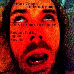 Willie The Pimp - Frank Zappa (NINIT's Run For Cover)