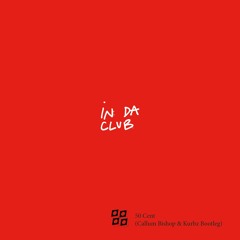 50 Cent - In Da Club (Callum Bishop & Kurbz Bootleg) [Free Download]
