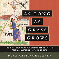 GET EPUB ☑️ As Long as Grass Grows: The Indigenous Fight for Environmental Justice, f