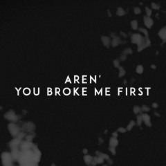 You Broke Me First