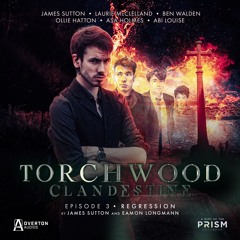 Torchwood: Clandestine | Episode 3: Regression