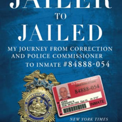 [ACCESS] EPUB 📁 From Jailer to Jailed: My Journey from Correction and Police Commiss