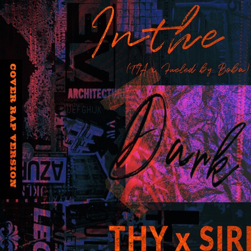 In The Dark (TIA x Fueled By Boba) - thy x siri