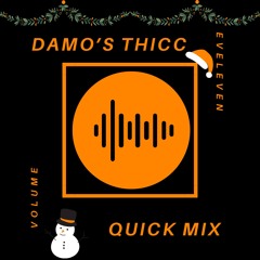 Damo's Thicc Quick Mix || Vol. 11