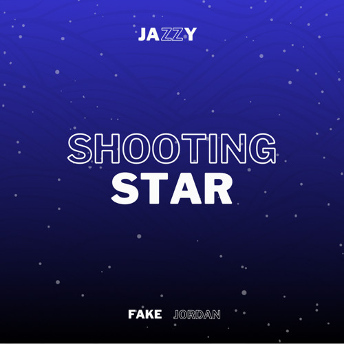 Jazzy - Shooting Star (Fake Jordan Remix)