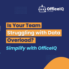 Is Your Team Struggling with Data Overload Simplify with OfficeIQ (1)