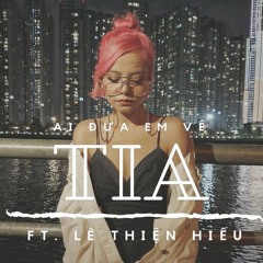 AI DUA EM VE (BeeBB Remix) | TIA ft. LE THIEN HIEU