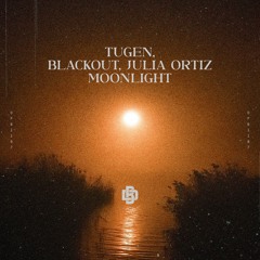 Tugen, Blackout, Julia Ortiz - Moonlight
