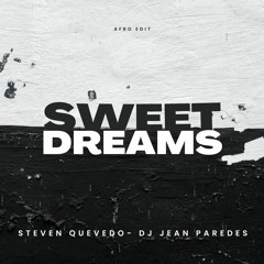 Sweet Dreams (Steven Quevedo x Dj Jean Paredes Afro Edit)