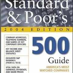 [PDF@] Standard & Poor's 500 Guide, 2004 Edition Written by  Standard & Poor's (Author)  FOR AN