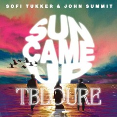 Sofi Tukker & John Summit - Sun Came Up (Tbloure Remix) Extended