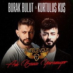 DJ TELEVOLE vs. Burak Bulut ft Kurtulus Kus - Ask Bana Yaramiyor (2023 REMIX)[BUY = FREE DOWNLOAD]