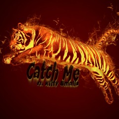 Catch Me - ft. Kitty Smalls