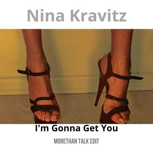 Nina Kravitz - I'm Gonna Get You (Morethan Talk Edit)