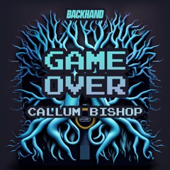 Callum Bishop- Game Over [FREE DOWNLOAD]