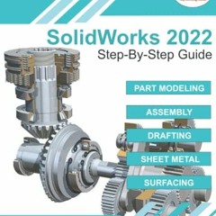 READ EPUB 📂 SolidWorks 2022 Step-By-Step Guide: Part, Assembly, Drawings, Sheet Meta
