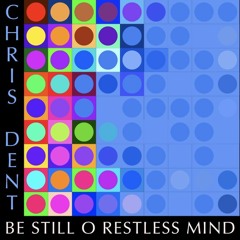 Be Still O Restless Mind - 15 minute meditation / sound journey
