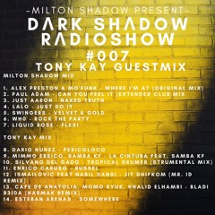 Dark Shadow 007 by Milton Shadow + Tony Kay GuestMix - RadioShow