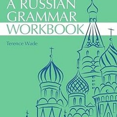 [PDF] Book Download Russian Grammar Workbook #KINDLE$ By  Terence Wade (Author),