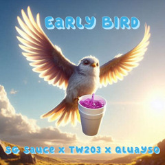 Tw203 - “Early Bird” Ft. SG Sauce & Qluayso