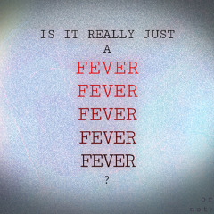Is It Really Just a Fever