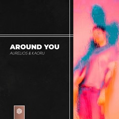 Aurelios & KAORU - Around You