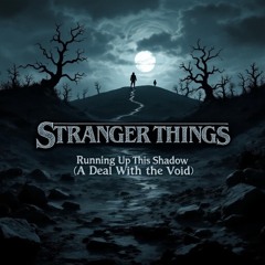 Running up this Shadow-Stranger Things