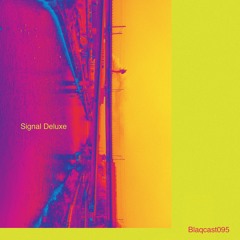 Blaqcast095 by Signal Deluxe