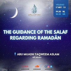 The Guidance Of The Salaf Regarding Ramadān - Ustaadh Abu Muadh Taqweem Aslam