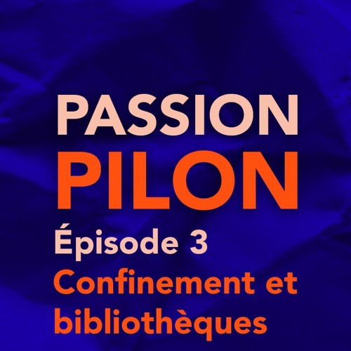 Passion Pilon#3 - Confinement Et Bibliothèque
