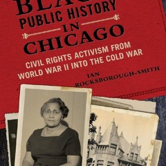 Your F.R.E.E Book Black Public History in Chicago: Civil Rights Activism from World War II into