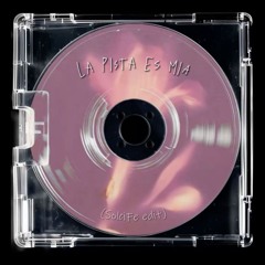 LA PISTA ES MIA -  (SolciFe edit) FREE DL