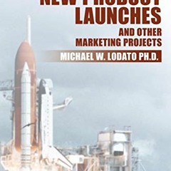 [ACCESS] [EBOOK EPUB KINDLE PDF] Management of New Product Launches and Other Marketing Projects by