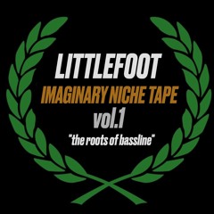 Littlefoot - Imaginary Niche Tape Vol 1 - "The Roots Of Bassline" DJ MIX