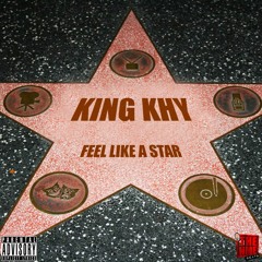 King Khy - Feel Like A Star