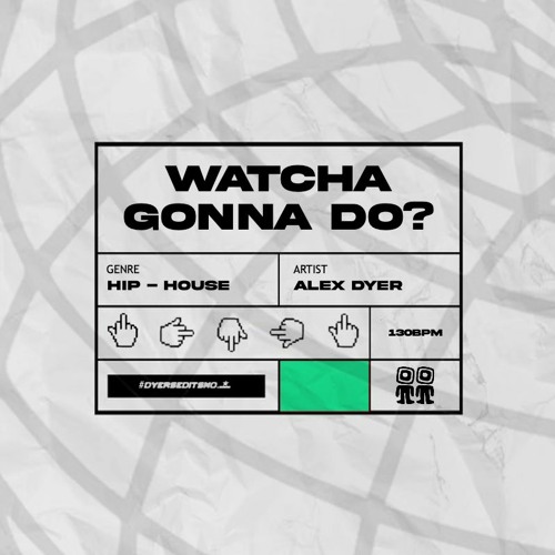Alex Dyer - Whatcha Gonna Do?