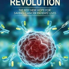 READ The Immunotherapy Revolution: The Best New Hope For Saving Cancer Patients'