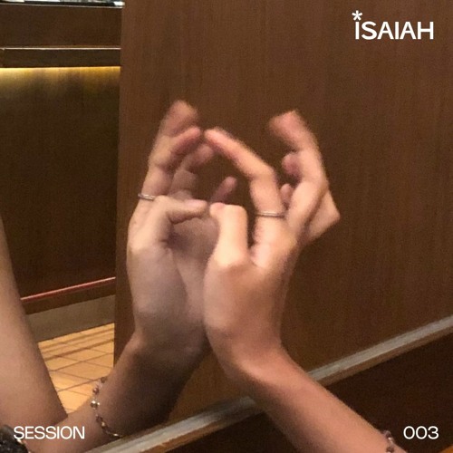 ISAIAH - SESSION 003