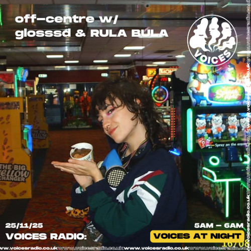 off-centre w/ glosssd & RULA BULA 11.25.25 - [Voices Radio]