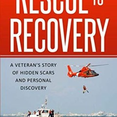 𝑫𝒐𝒘𝒏𝒍𝒐𝒂𝒅 PDF 🖊️ Rescue To Recovery: A Veteran's Story Of Hidden Scars A