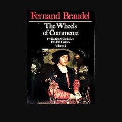 READ [PDF] 🌟 The Wheels of Commerce: Civilization & Capitalism 15th-18th Century, Vol. 2 (English,
