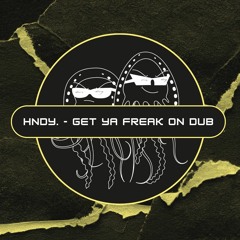 HNDY. - Get Ya Freak On Dub (Free Download) [PFS69]