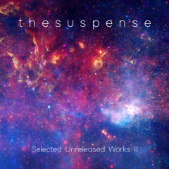thesuspense's Selected Unreleased Works II