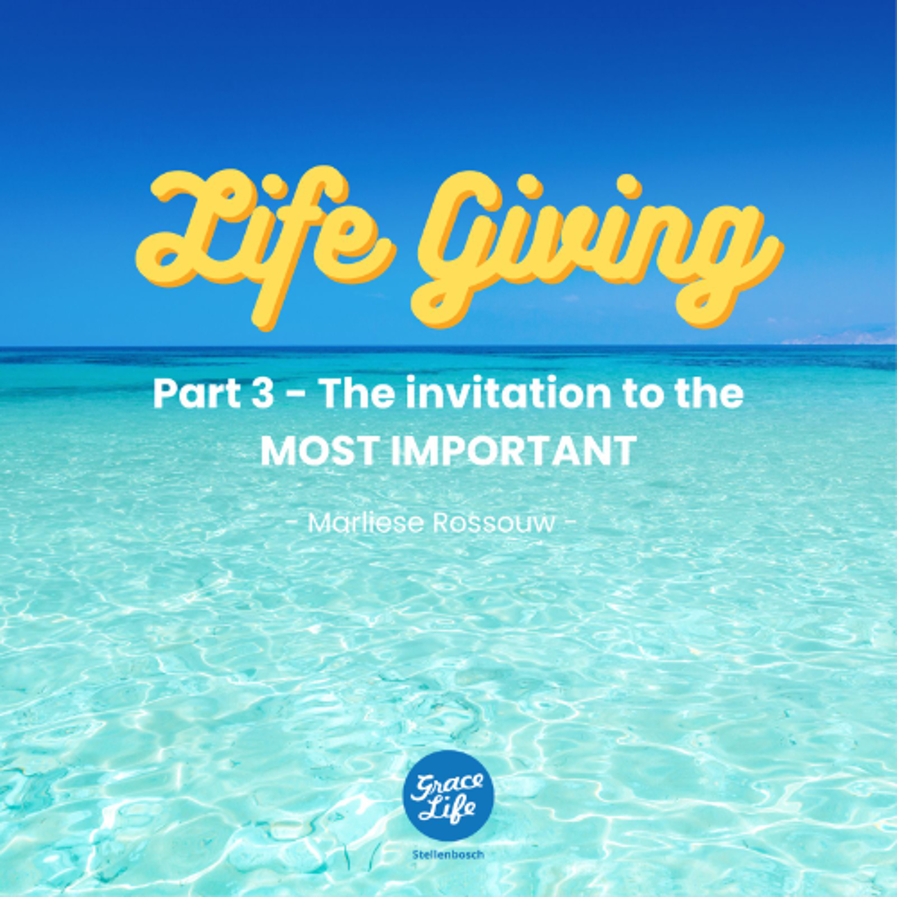 Life Giving - Part 3 - The Invitation to The Most Important - Marliese Rossouw (Stellenbosch) episode artwork