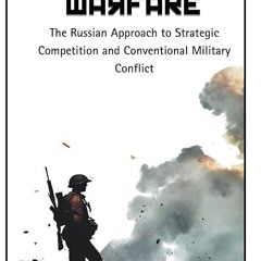 Free read✔ Hybrid Warfare: The Russian Approach to Strategic Competition & Conventional